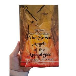 The Seven Angels of the Apocalypse Fullness of Time Peter M. Sciarrotta Religion